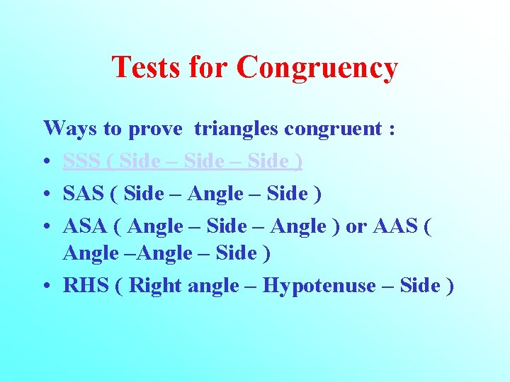 Tests for Congruency Ways to prove triangles congruent : • SSS ( Side –