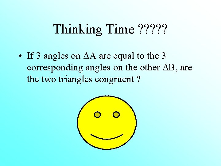 Thinking Time ? ? ? • If 3 angles on A are equal to