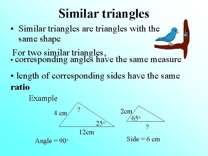 Similar triangles • Similar triangles are triangles with the same shape For two similar
