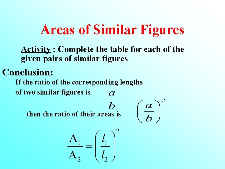 Areas of Similar Figures Activity : Complete the table for each of the given