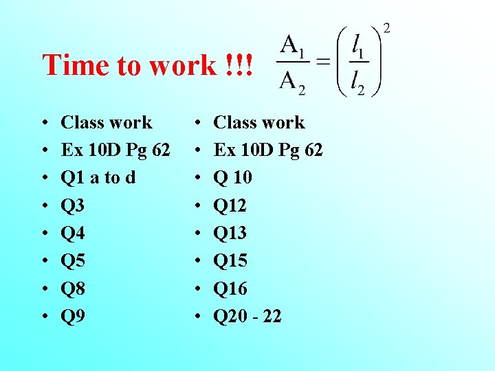 Time to work !!! • • Class work Ex 10 D Pg 62 Q