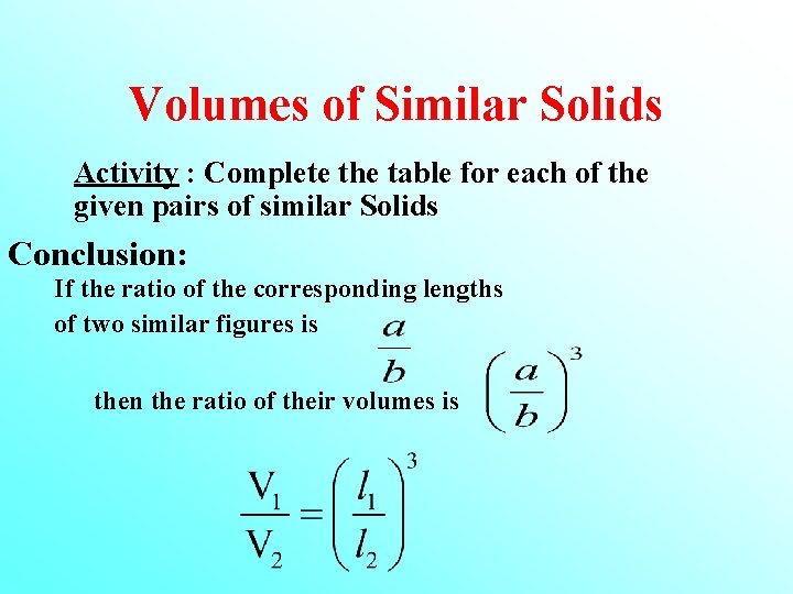 Volumes of Similar Solids Activity : Complete the table for each of the given