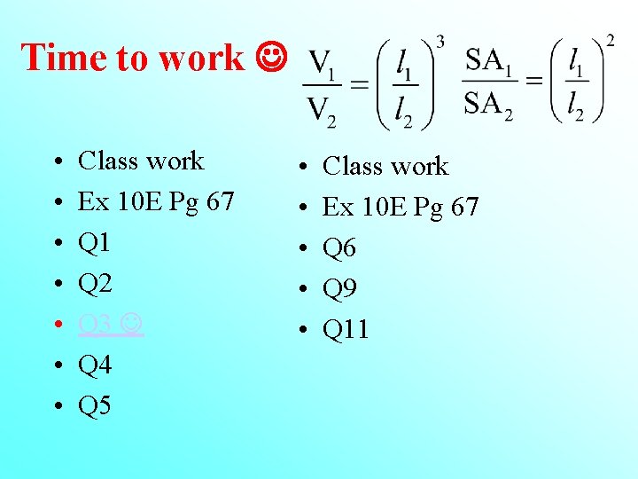Time to work • • Class work Ex 10 E Pg 67 Q 1