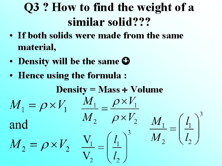 Q 3 ? How to find the weight of a similar solid? ? ?