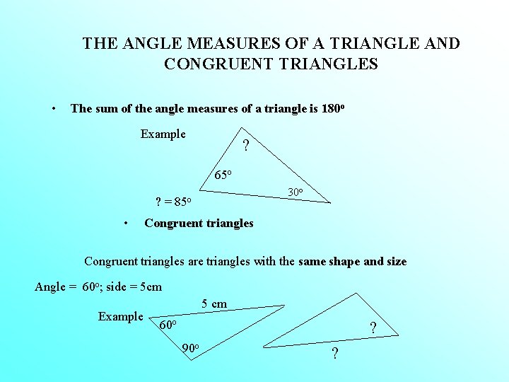 THE ANGLE MEASURES OF A TRIANGLE AND CONGRUENT TRIANGLES • The sum of the