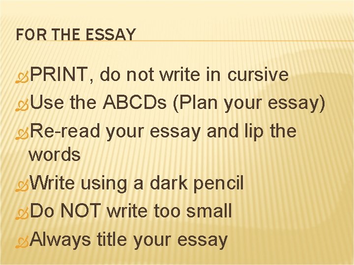 FOR THE ESSAY PRINT, do not write in cursive Use the ABCDs (Plan your