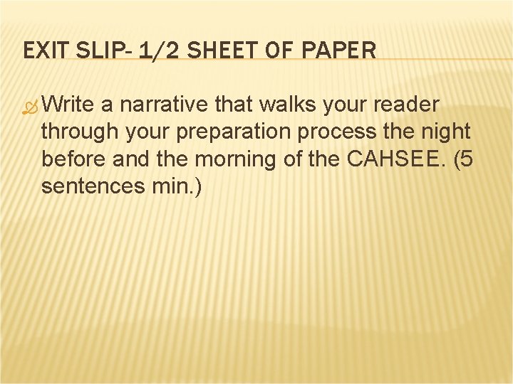EXIT SLIP- 1/2 SHEET OF PAPER Write a narrative that walks your reader through