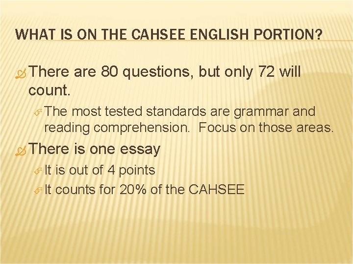 WHAT IS ON THE CAHSEE ENGLISH PORTION? There are 80 questions, but only 72