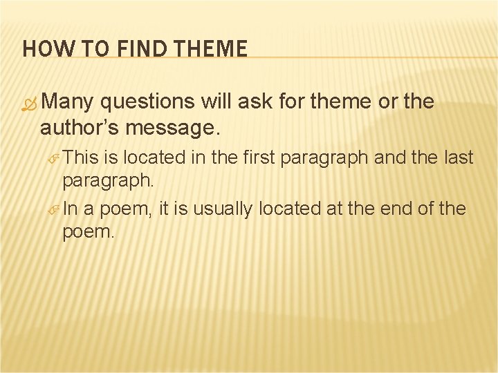 HOW TO FIND THEME Many questions will ask for theme or the author’s message.