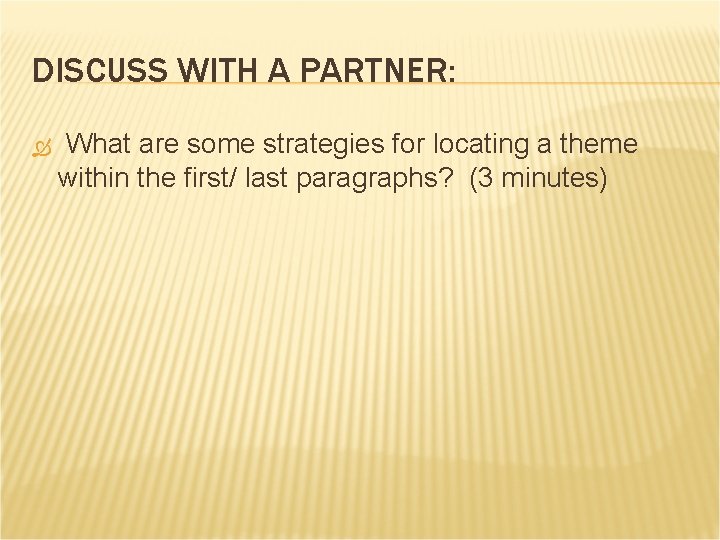 DISCUSS WITH A PARTNER: What are some strategies for locating a theme within the