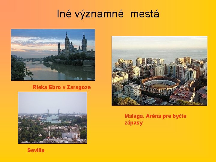 Iné významné mestá Rieka Ebro v Zaragoze Malága. Aréna pre byčie zápasy Sevilla 