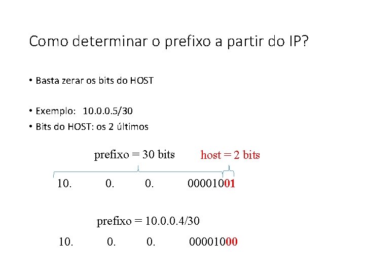 Como determinar o prefixo a partir do IP? • Basta zerar os bits do