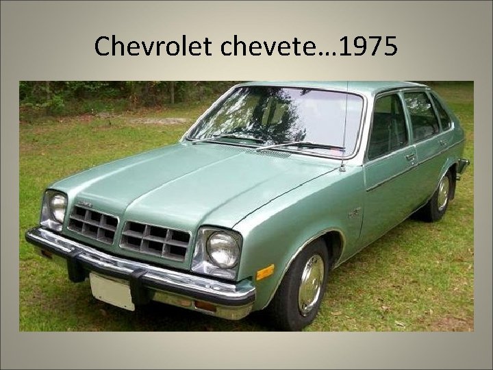 Chevrolet chevete… 1975 