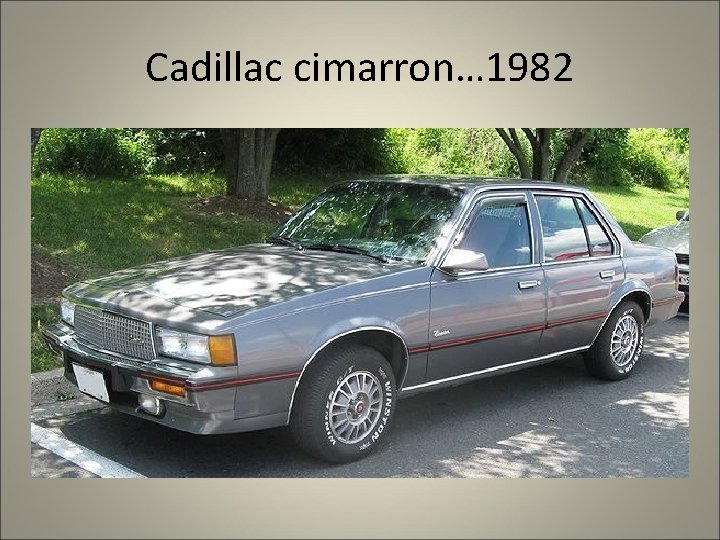 Cadillac cimarron… 1982 