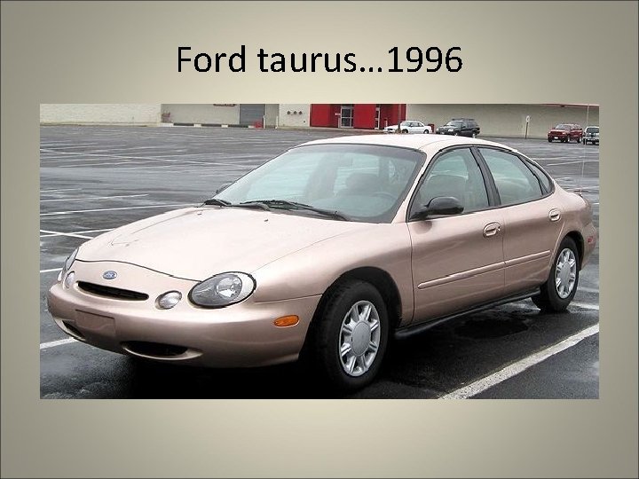 Ford taurus… 1996 