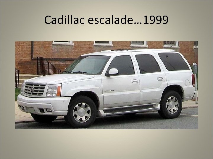 Cadillac escalade… 1999 