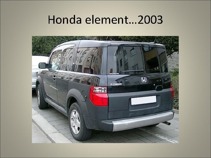 Honda element… 2003 