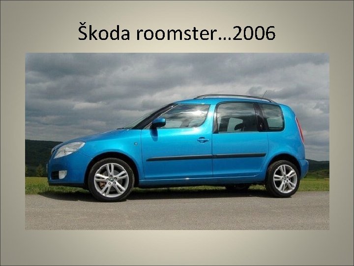 Škoda roomster… 2006 
