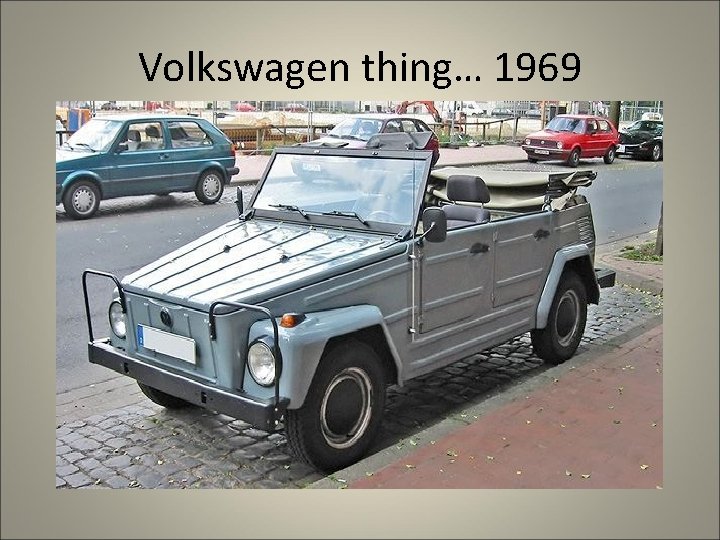 Volkswagen thing… 1969 