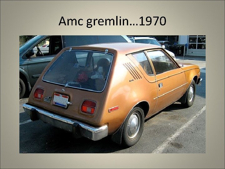 Amc gremlin… 1970 