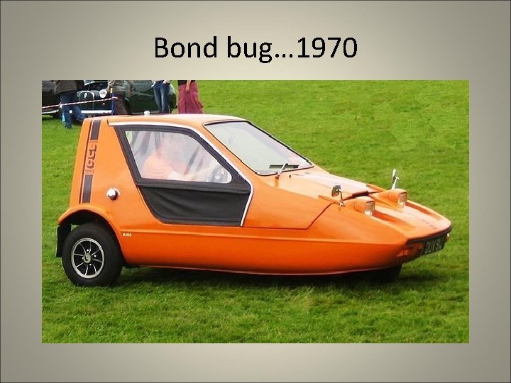 Bond bug… 1970 