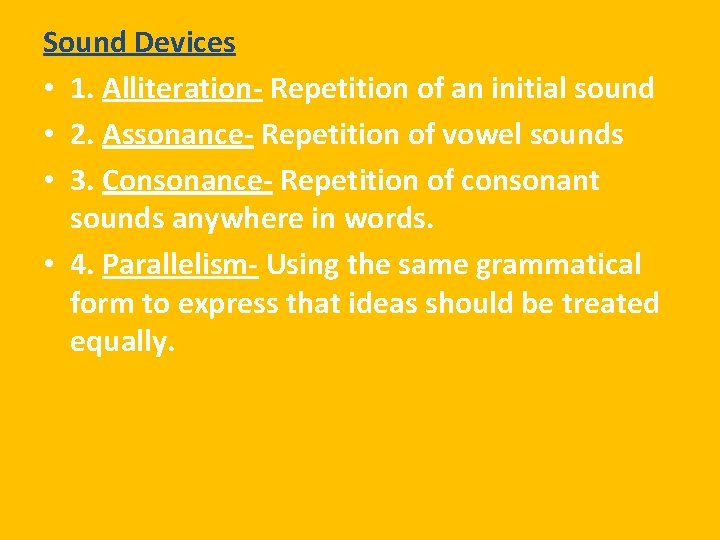 Sound Devices • 1. Alliteration- Repetition of an initial sound • 2. Assonance- Repetition