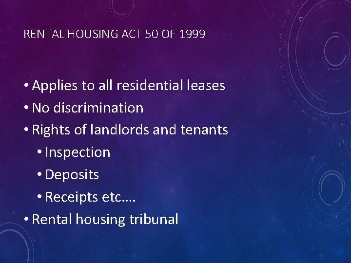 RENTAL HOUSING ACT 50 OF 1999 • Applies to all residential leases • No