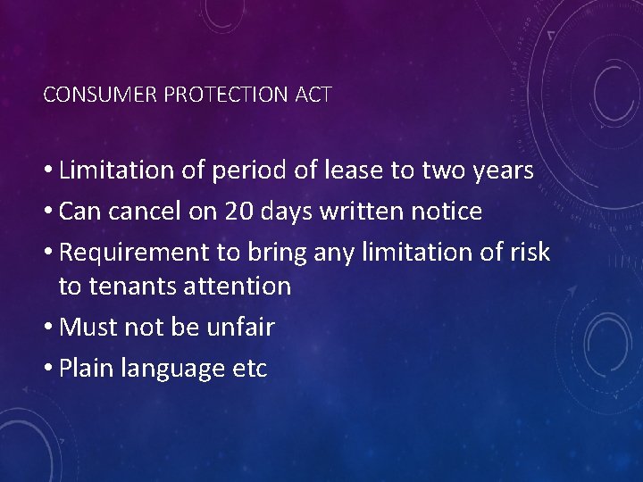 CONSUMER PROTECTION ACT • Limitation of period of lease to two years • Can