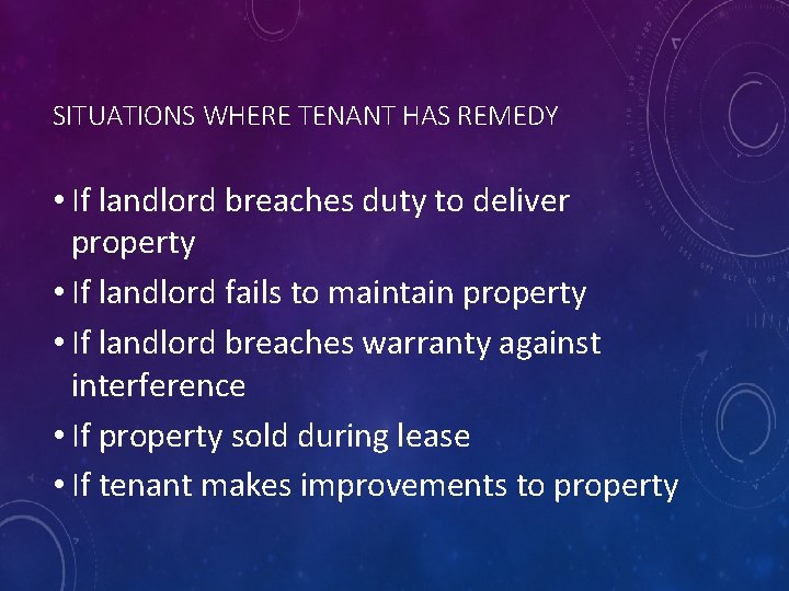 SITUATIONS WHERE TENANT HAS REMEDY • If landlord breaches duty to deliver property •