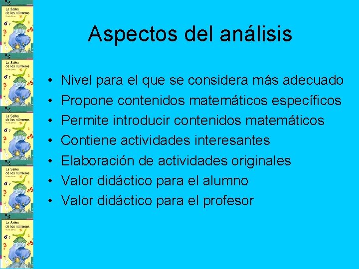 Aspectos del análisis • • Nivel para el que se considera más adecuado Propone