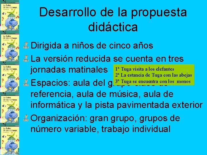 Desarrollo de la propuesta didáctica Dirigida a niños de cinco años La versión reducida