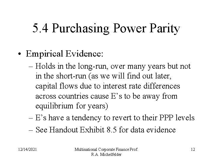 5. 4 Purchasing Power Parity • Empirical Evidence: – Holds in the long-run, over
