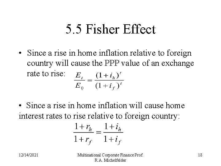 5. 5 Fisher Effect • Since a rise in home inflation relative to foreign
