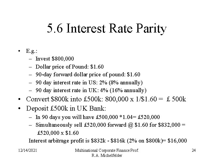 5. 6 Interest Rate Parity • E. g. : – Invest $800, 000 –