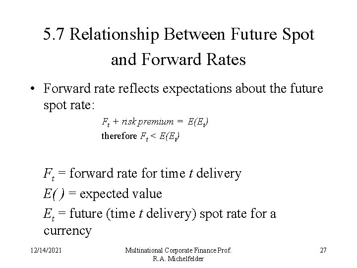 5. 7 Relationship Between Future Spot and Forward Rates • Forward rate reflects expectations