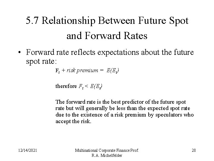 5. 7 Relationship Between Future Spot and Forward Rates • Forward rate reflects expectations