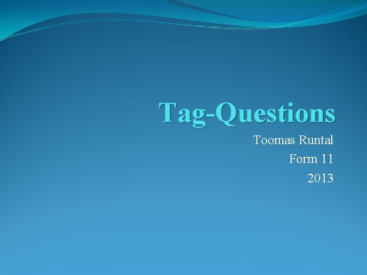 Tag-Questions Toomas Runtal Form 11 2013 