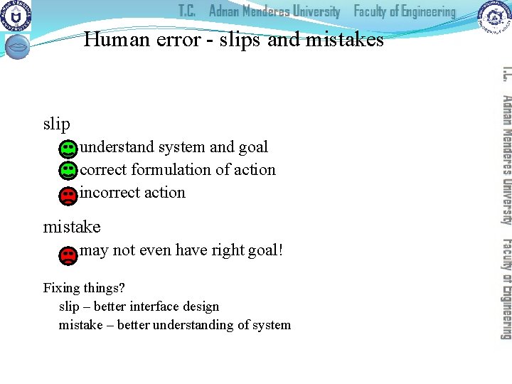 Human error - slips and mistakes slip understand system and goal correct formulation of