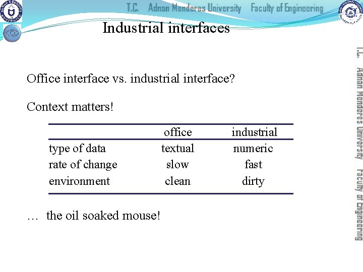 Industrial interfaces Office interface vs. industrial interface? Context matters! type of data rate of