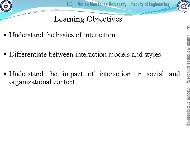 Learning Objectives § Understand the basics of interaction § Differentiate between interaction models and