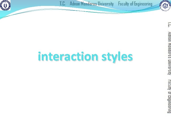 interaction styles dialogue … computer and user distinct styles of interaction 
