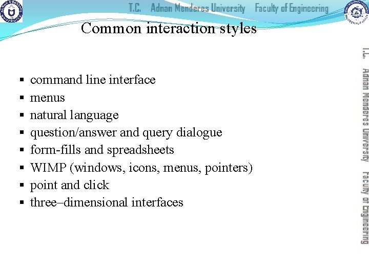 Common interaction styles § § § § command line interface menus natural language question/answer