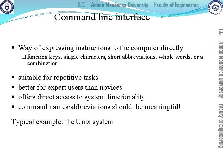 Command line interface § Way of expressing instructions to the computer directly � function
