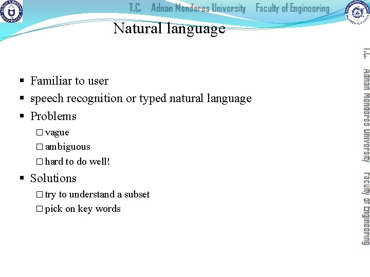 Natural language § Familiar to user § speech recognition or typed natural language §