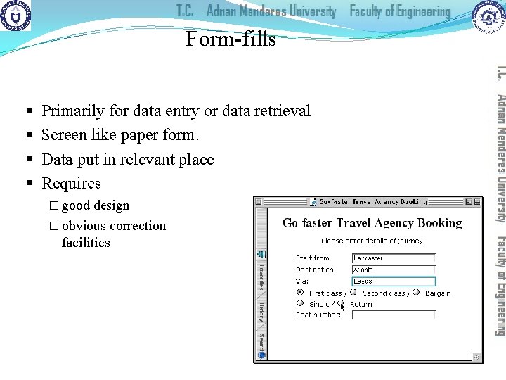 Form-fills § § Primarily for data entry or data retrieval Screen like paper form.