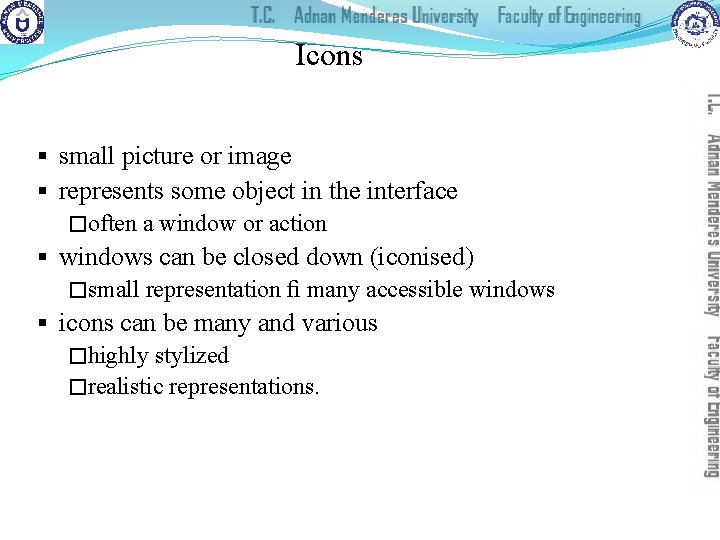 Icons § small picture or image § represents some object in the interface �often