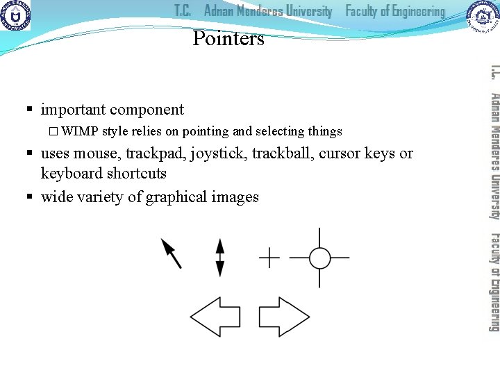 Pointers § important component � WIMP style relies on pointing and selecting things §