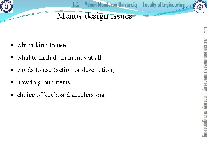 Menus design issues § which kind to use § what to include in menus