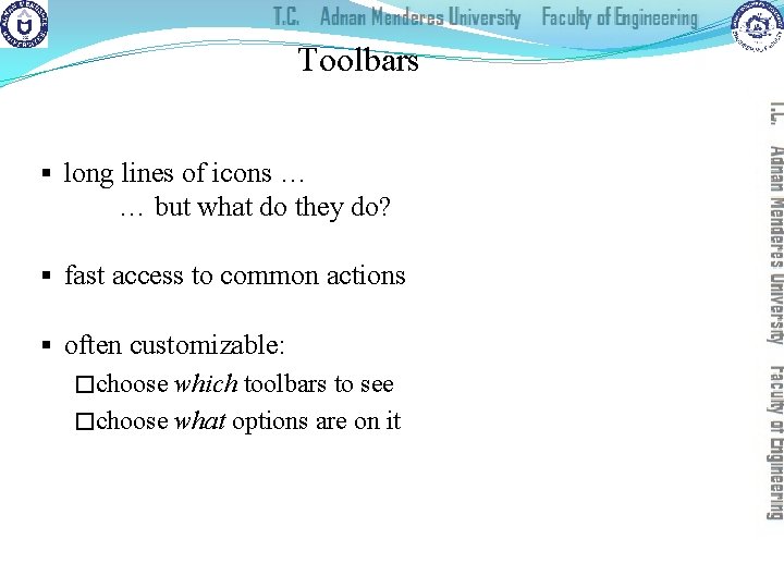 Toolbars § long lines of icons … … but what do they do? §