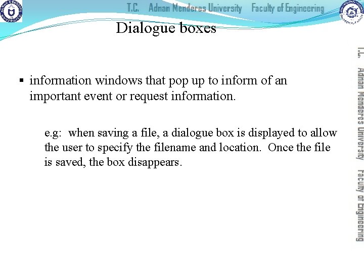 Dialogue boxes § information windows that pop up to inform of an important event